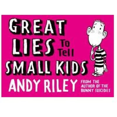Great Lies To Tell Small Kids - Riley, Andy