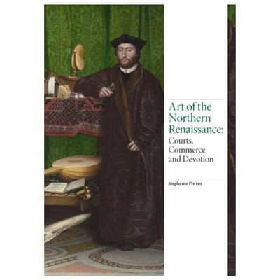 Art Of The Northern Renaissance - Porras, Stephanie