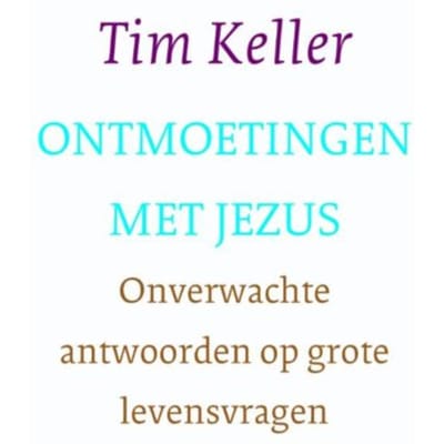 Ontmoetingen Met Jezus - Tim Keller