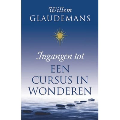 Ingangen Tot Een Cursus In Wonderen - Willem Glaudemans