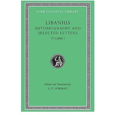 Autobiography And Selected Letters - Libanius