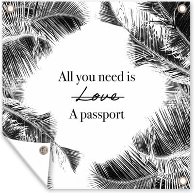 Tuin poster Spreuken - Quotes - All you need is a passport - Paspoort - 200x200 cm - Tuindoek