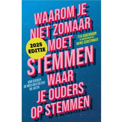 Waarom Je Niet Zomaar Moet Stemmen Waar Je Ouders Op Stemmen - Titia Hoogendoorn
