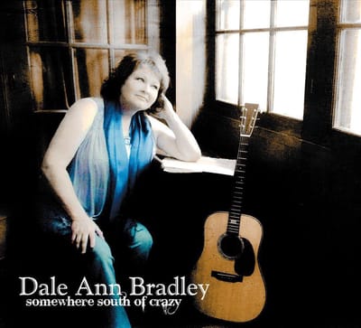 Somewhere South Of Crazy - Dale Ann Bradley