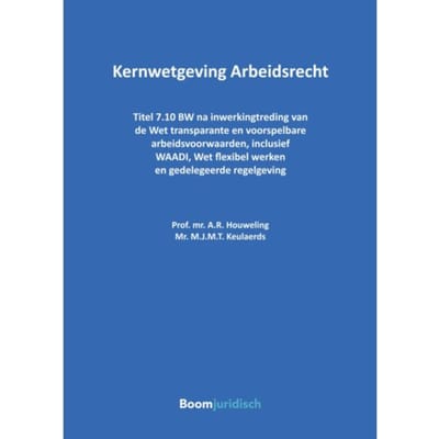Kernwetgeving Arbeidsrecht - Tekstuitgaven - A.R. Houweling
