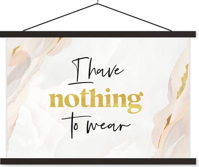 Posterhanger incl. Poster 60x40 cm - Schoolplaat - Kids - Quotes - I have nothing to wear - Kleding - Textielposter - Zwarte latten