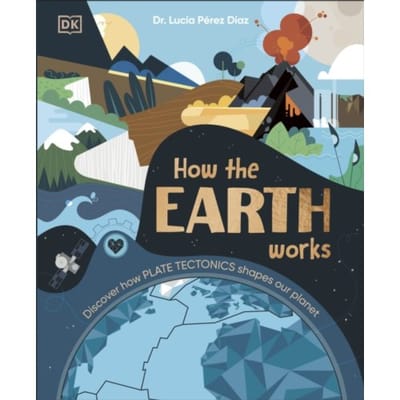 How The Earth Works - Lucia Dr Perez-Diaz