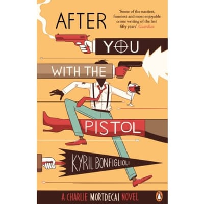 After You With The Pistol - Mortdecai - Kyril Bonfiglioli