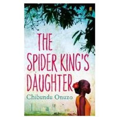 The Spider King's Daughter - Chibundu Onuzo
