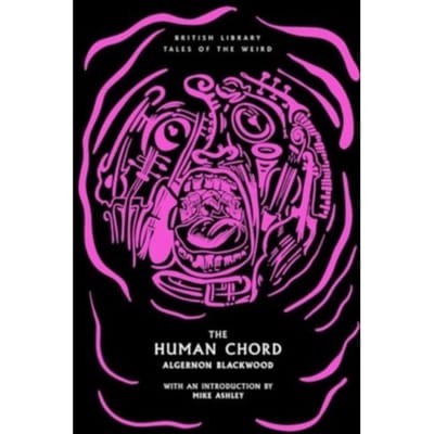 The Human Chord - Tales Of The Weird - Algernon Blackwood