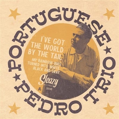 Portuguese Pedro Trio - I've Got The World By The Tail / My Rainbow Was Turned Into White, Black And Gray (7" Single)