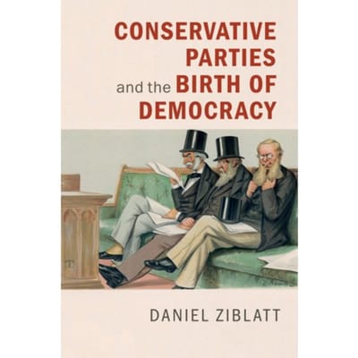 Conservative Parties And The Birth Of Democracy - Cambridge Studies In Comparative Politics - Daniel (Harvard University Zibla