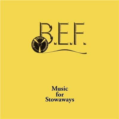 B.E.F. - Music For Stowaways (LP)