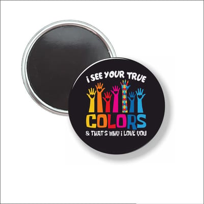 Button Met Magneet 58 MM - I See Your True Colors - NIET VOOR KLEDING