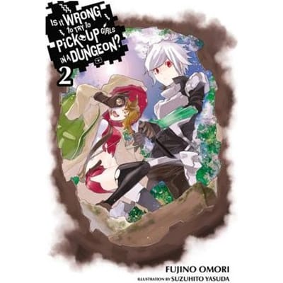 Is It Wrong To Try To Pick Up Girls In A Dungeon?, Vol. 2 (Light Novel) - Fujino Omori