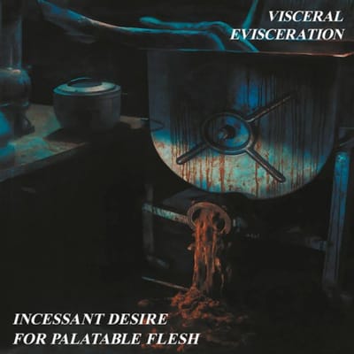 Visceral Evisceration - Incessant Desire For Palatable Flesh (LP)