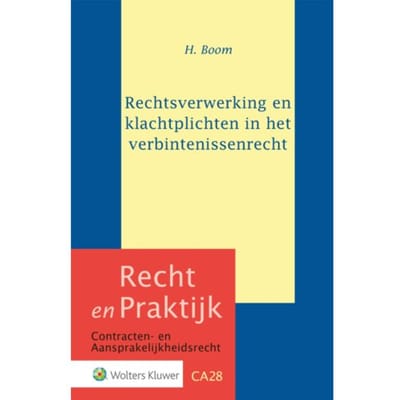 Rechtsverwerking En Klachtplichten In Het Verbintenissenrecht - H. Boom