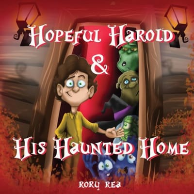 Hopeful Harold & His Haunted Home - Rory Rea
