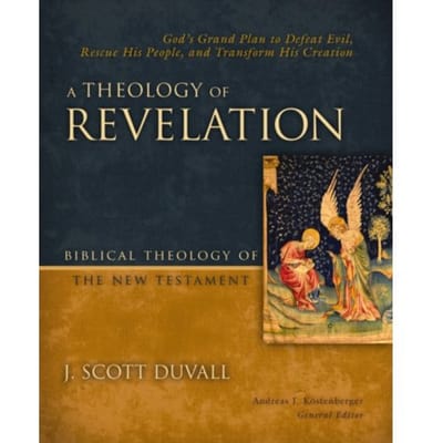 A Theology Of Revelation - Biblical Theology Of The New Testament Series - J. Scott Duvall