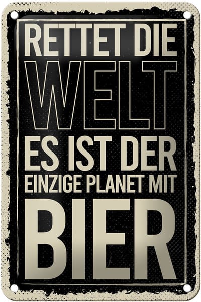 Blechschild Spruch 12x18 cm Rettet die Welt es ist der einzige Planet mit Bier