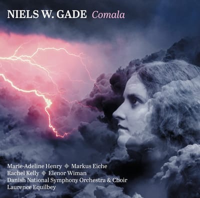 Marie-Adeline Henry , Markus Eiche, Rachel Kelly, DR SymfoniOrkestret & DR Koncertkoret, Laurence Equilbey - Gade: Comala (CD)