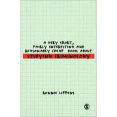 A Very Short, Fairly Interesting And Reasonably Cheap Book About Studying Criminology - Ronnie Lippens