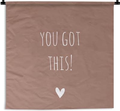 Wandkleed - Engelse quote You got this! met een hartje bruine achtergrond - 120x120 cm - Wandtapijt