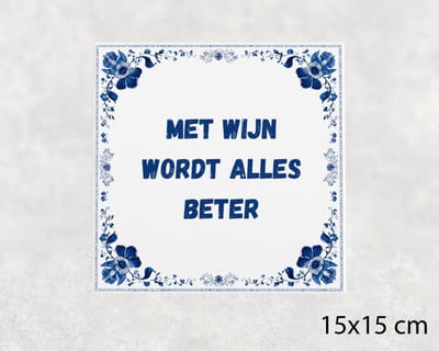 Spreuk tegel 15x15 cm Met wijn wordt alles beter