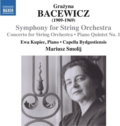 Ewa Kupiec, Capella Bydgostiensis Chamber Orchestra, Mariusz Smolij - Bacewicz: Concerto For String Orchestra, Symphony For String Orchestra (CD)