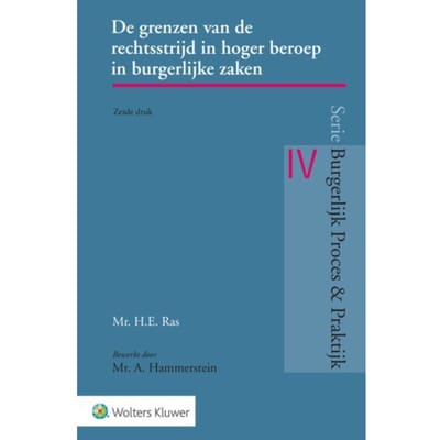 De Grenzen Van De Rechtsstrijd In Hoger Beroep In Burgerlijke Zaken - Burgerlijk Proces & Praktijk - H.E. Ras