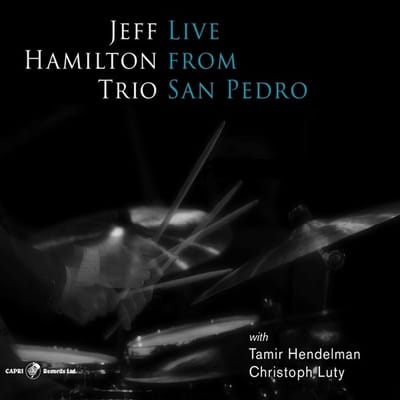 Jeff Hamilton Trio - Live From San Pedro (CD)