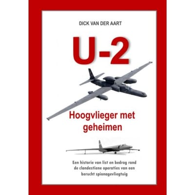 U-2 Hoogvlieger Met Geheimen - Dick Van der Aart