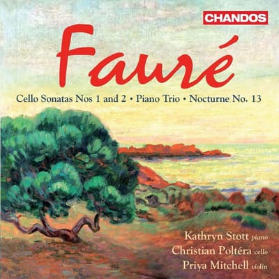 Kathryn Stott, Christian Poltéra, Priya Mitchell - Fauré: Sonatas for Cello and Piano | Nocturne | Trio for Piano, Violin and Cello (CD)