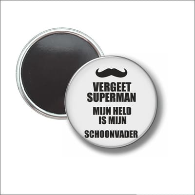 Button Met Magneet 58 MM - Vergeet Superman Mijn Held Is Mijn Schoonvader - NIET VOOR KLEDING