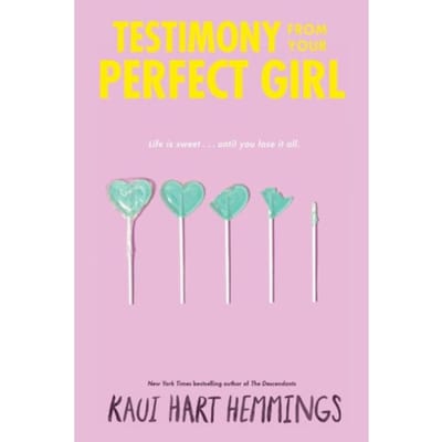 Testimony From Your Perfect Girl - Kaui Hart Hemmings