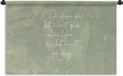 Wandkleed - Wanddoek - Spreuken - Quotes - Dieren die het minst op de mens lijken - Dier - 180x120 cm - Wandtapijt