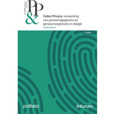 Codex Privacy: Verwerking Van Persoonsgegevens En Persoonsregistratie In België - 2e Editie - Frankie Schram