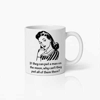 Grappige Feministische Mok – “Zet een Man op de Maan” Quote – Sarcastische Koffiebeker voor Sterke Vrouwen & Humor Fans