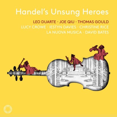 Lucy Crowe, Iestyn Davies, La Nuova Musica, David Bates - Handel's Unsung Heroes (CD)