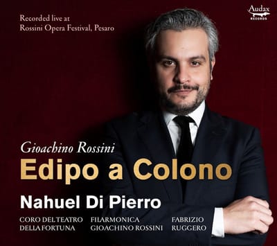 Nahuel di Pierro, Coro Del Teatro Della Fortuna M. Agostini, Filarmonica Gioachino Rossini, Fabrizio Ruggero - Rossini: Edipo A Colono (CD)