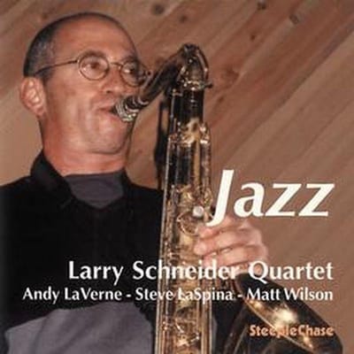 Larry Schneider Quartet, Andy LaVerne, Steve LaSpina, Matt Wilson - Jazz (CD)