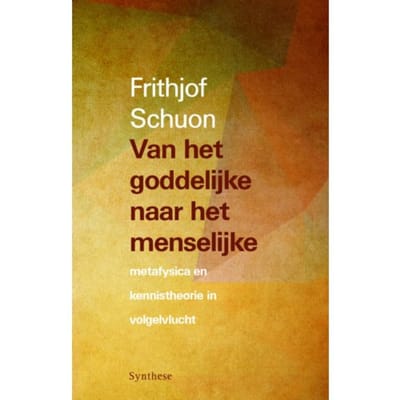 Van Het Goddelijke Naar Het Menselijke - Frithjof Schuon