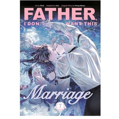 Father, I Don't Want This Marriage, Volume 7 - Father, I Don't Want This Marriage - Hong Heesu