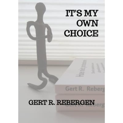 It's My Own Choice - Gert R. Rebergen