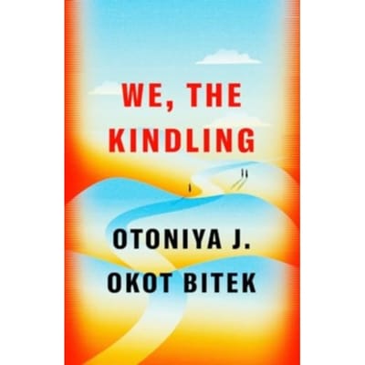 We, The Kindling - Otoniya J. Okot Bitek