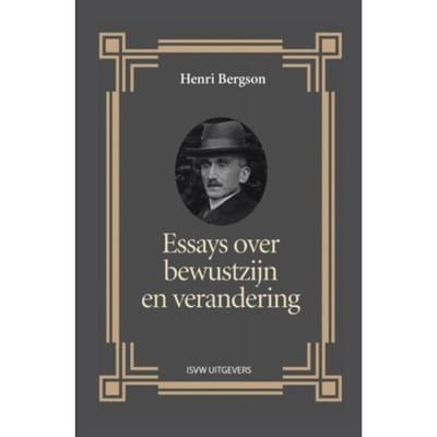 Essays Over Bewustzijn En Verandering - Henri Bergson