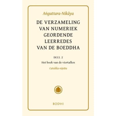 Anguttara-Nikaya / 2 Het Boek Van De Viertallen (Catukka-Nipata) - Pali-Canon - Sutta Pitaka - Anguttara-Nikaya