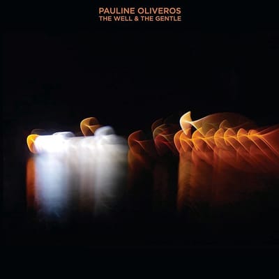 Pauline Oliveros - The Well & The Gentle (2 LP)
