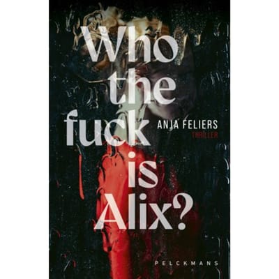 Who The Fuck Is Alix? - Anja Feliers