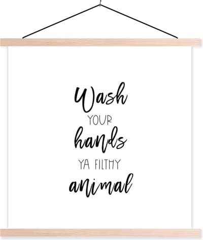 Posterhanger incl. Poster 40x40 cm - Schoolplaat - Spreuken - Quotes - Wash your hands ya filthy animal - Textielposter - Blanke latten